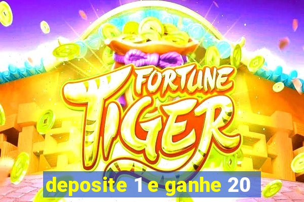 deposite 1 e ganhe 20